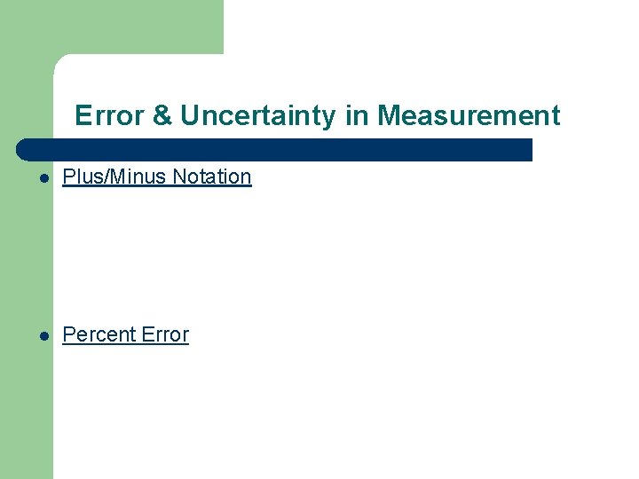 Error & Uncertainty in Measurement l Plus/Minus Notation l Percent Error 
