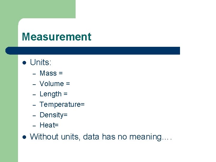 Measurement l Units: – – – l Mass = Volume = Length = Temperature=