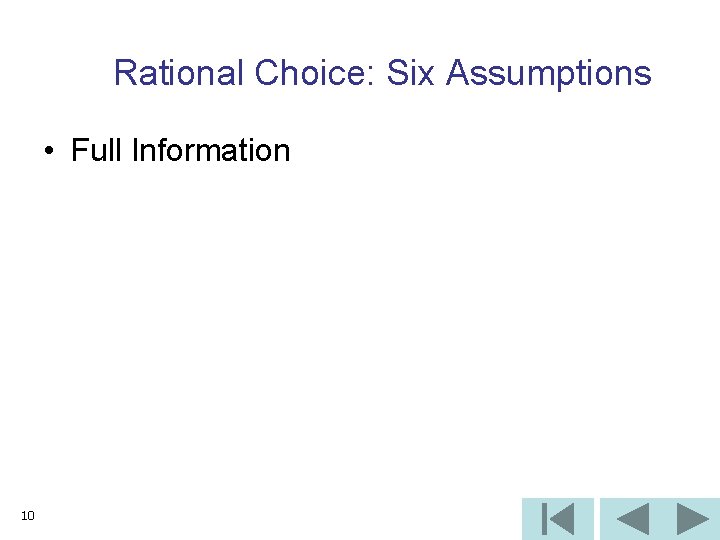 Rational Choice: Six Assumptions • Full Information 10 