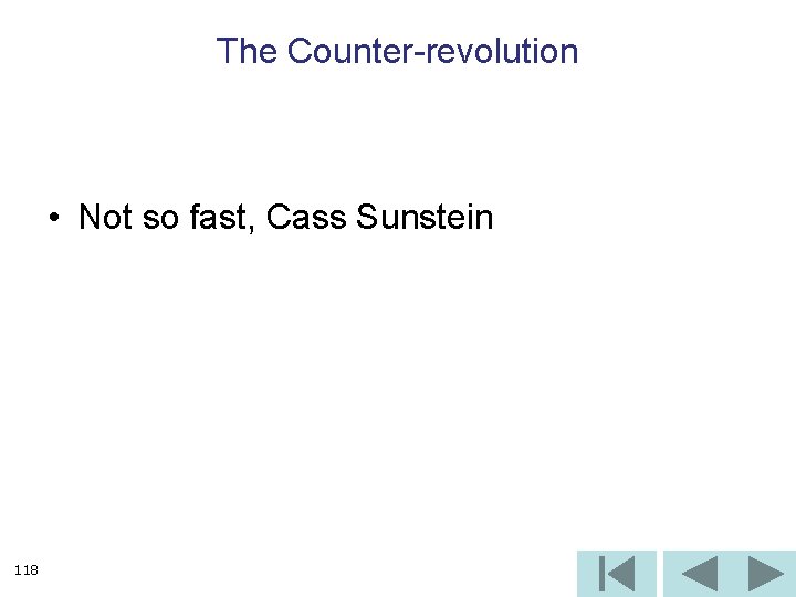 The Counter-revolution • Not so fast, Cass Sunstein 118 