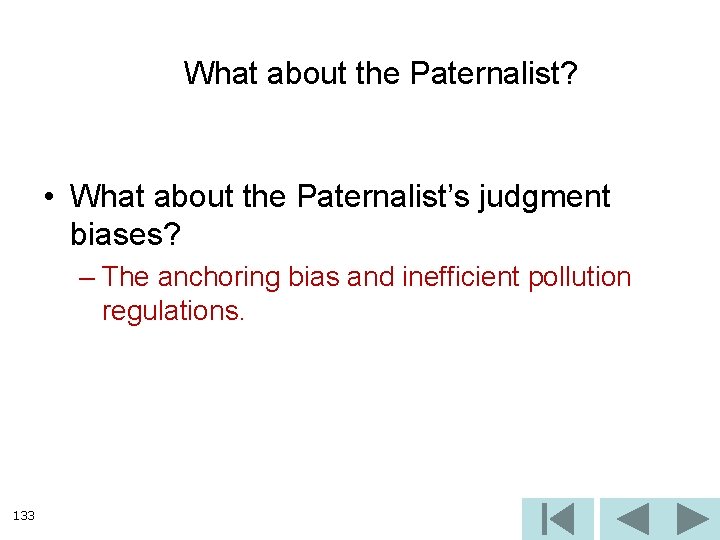 What about the Paternalist? • What about the Paternalist’s judgment biases? – The anchoring