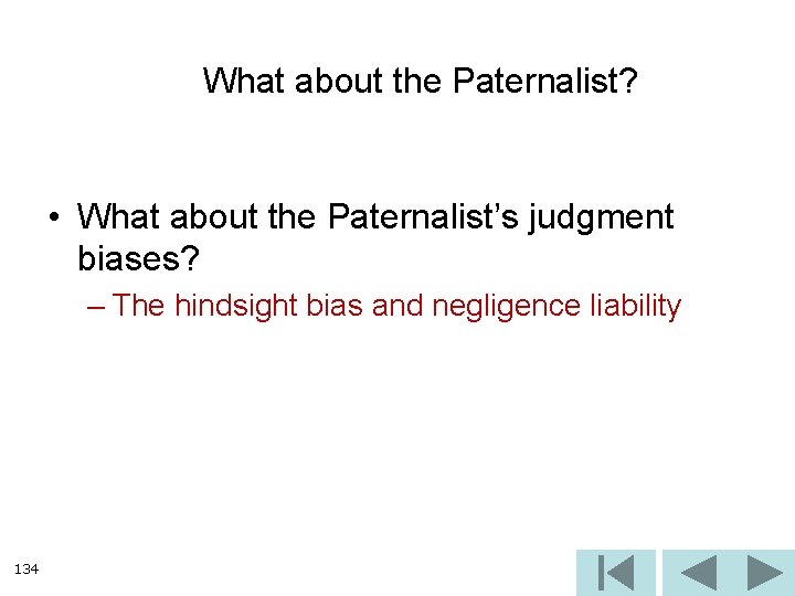 What about the Paternalist? • What about the Paternalist’s judgment biases? – The hindsight