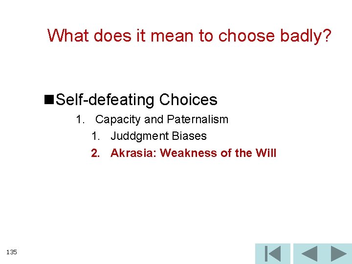 What does it mean to choose badly? n. Self-defeating Choices 1. Capacity and Paternalism