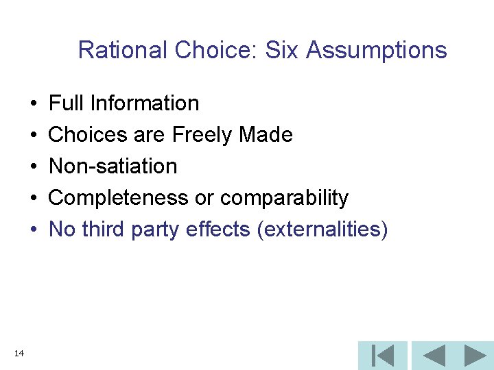 Rational Choice: Six Assumptions • • • 14 Full Information Choices are Freely Made