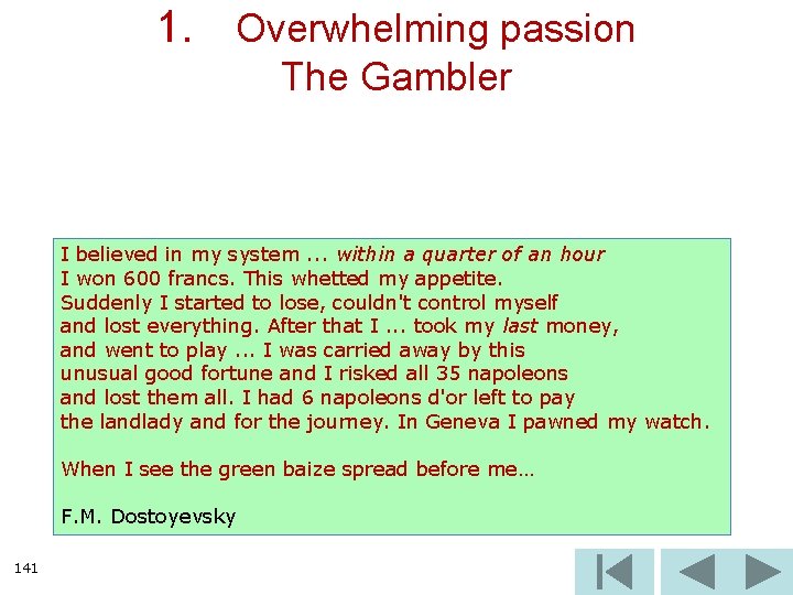 1. Overwhelming passion The Gambler I believed in my system. . . within a