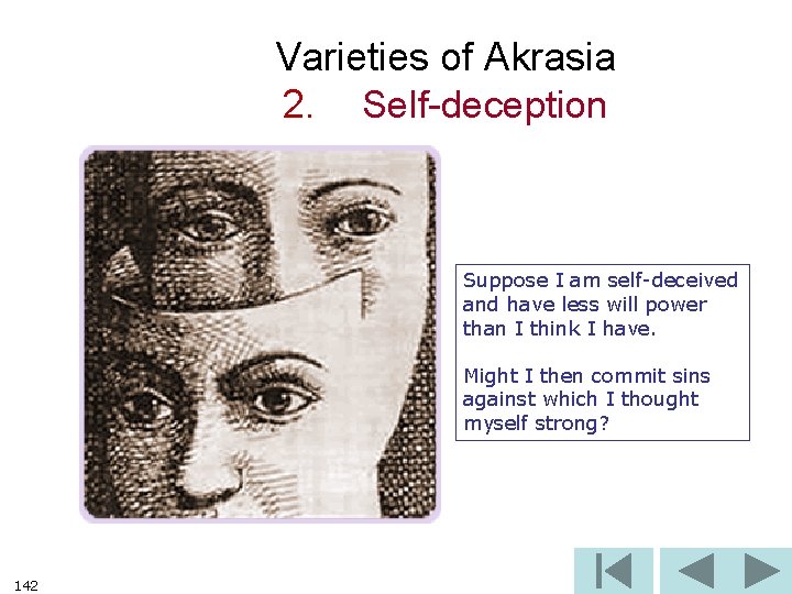 Varieties of Akrasia 2. Self-deception Suppose I am self-deceived and have less will power