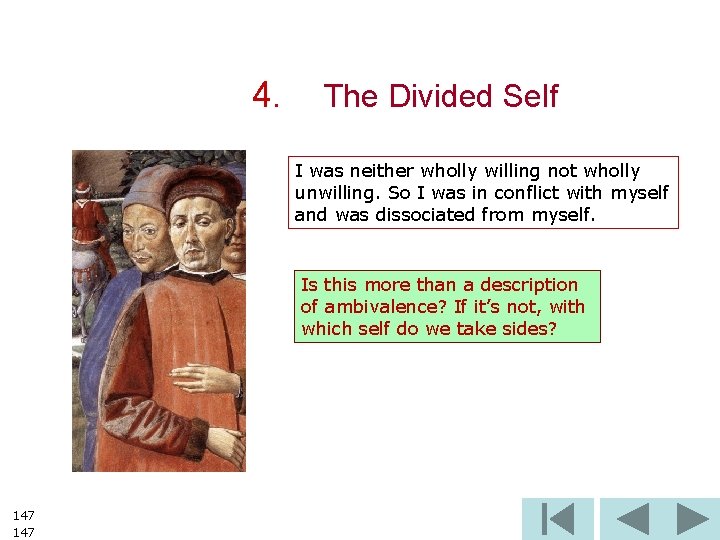 4. The Divided Self I was neither wholly willing not wholly unwilling. So I
