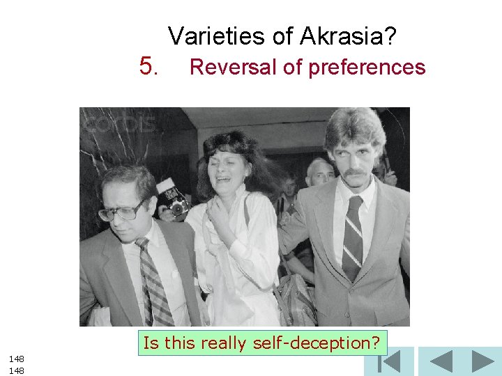 Varieties of Akrasia? 5. Reversal of preferences Is this really self-deception? 148 