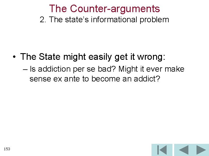 The Counter-arguments 2. The state’s informational problem • The State might easily get it