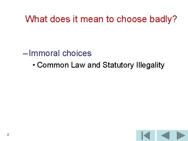 What does it mean to choose badly? – Immoral choices • Common Law and