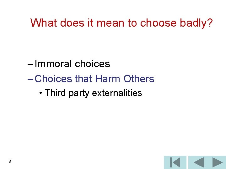What does it mean to choose badly? – Immoral choices – Choices that Harm