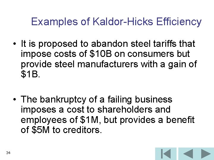 Examples of Kaldor-Hicks Efficiency • It is proposed to abandon steel tariffs that impose