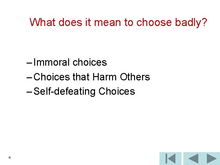 What does it mean to choose badly? – Immoral choices – Choices that Harm