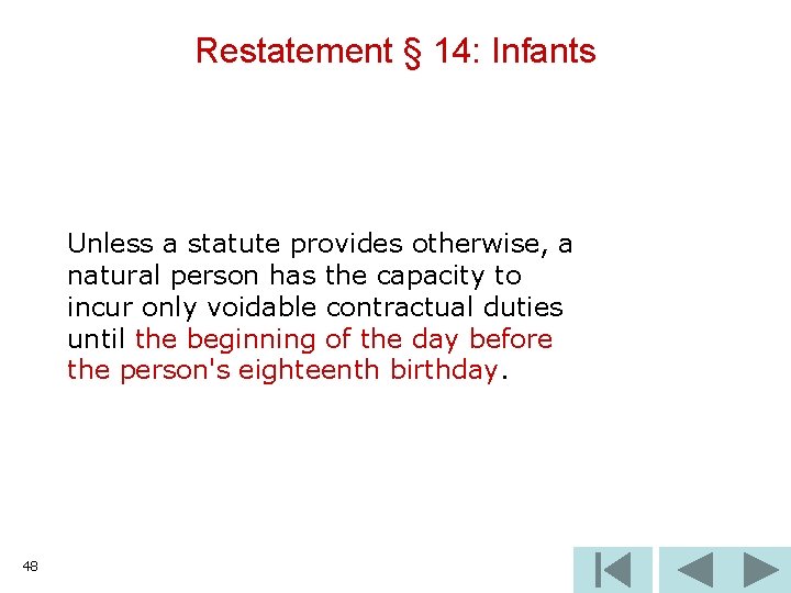 Restatement § 14: Infants Unless a statute provides otherwise, a natural person has the