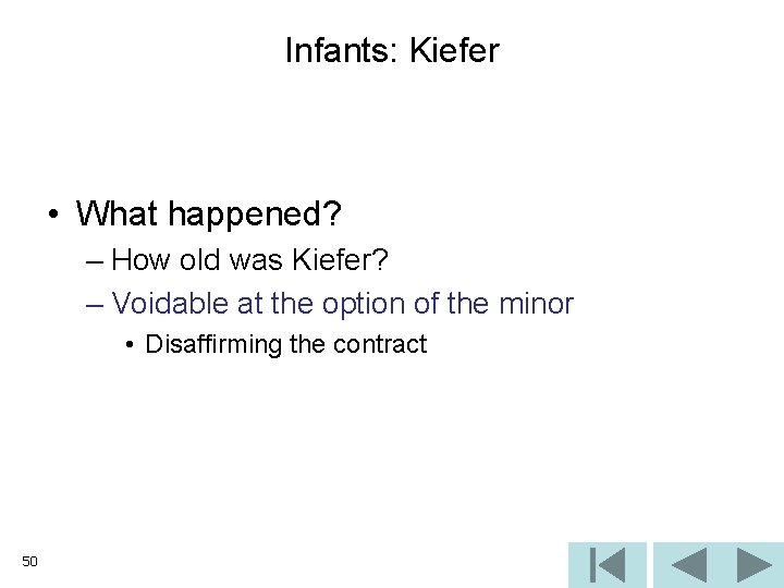 Infants: Kiefer • What happened? – How old was Kiefer? – Voidable at the