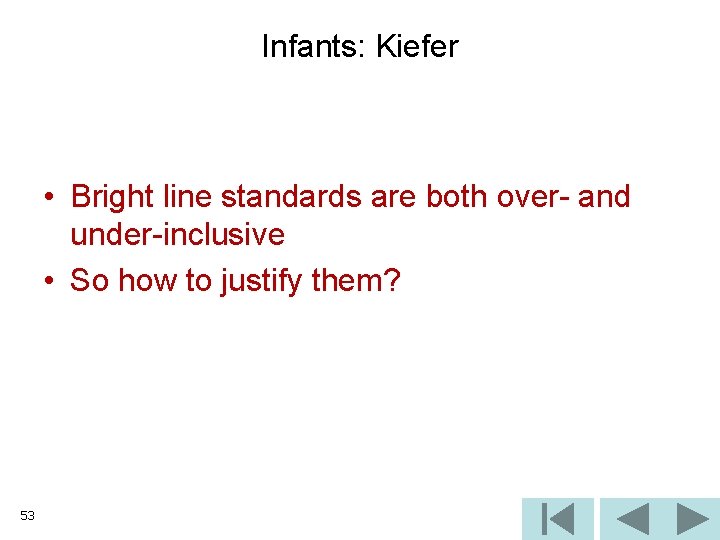 Infants: Kiefer • Bright line standards are both over- and under-inclusive • So how