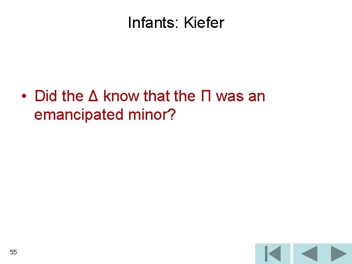 Infants: Kiefer • Did the Δ know that the Π was an emancipated minor?