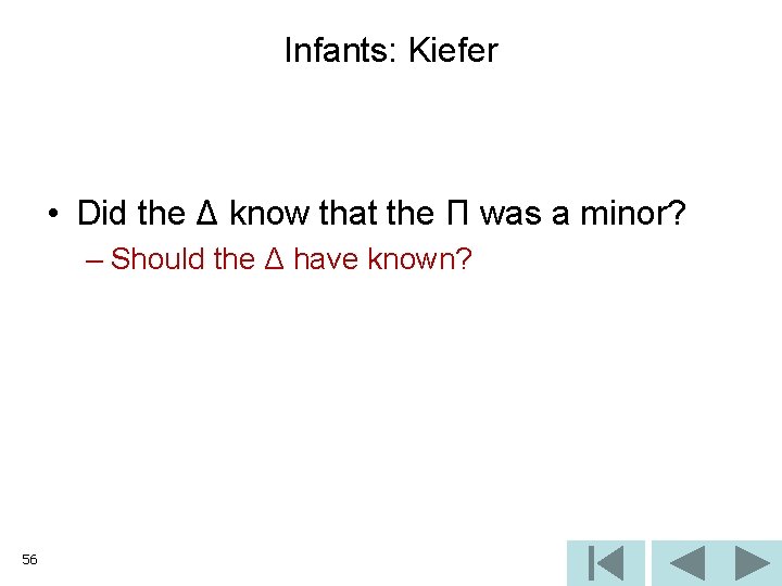 Infants: Kiefer • Did the Δ know that the Π was a minor? –