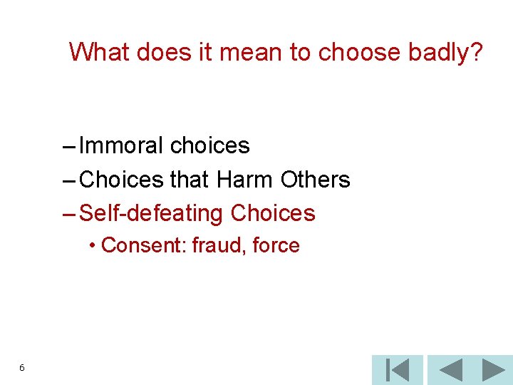 What does it mean to choose badly? – Immoral choices – Choices that Harm