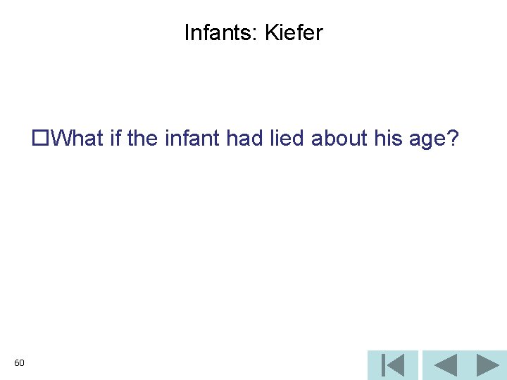 Infants: Kiefer o. What if the infant had lied about his age? 60 