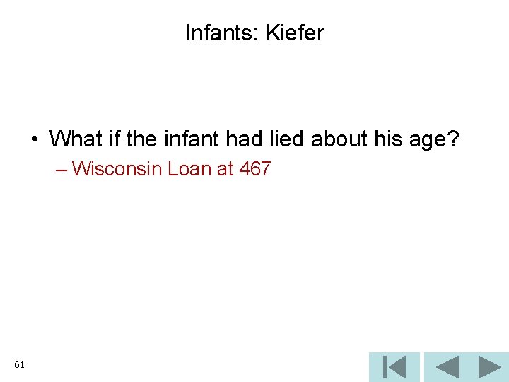 Infants: Kiefer • What if the infant had lied about his age? – Wisconsin