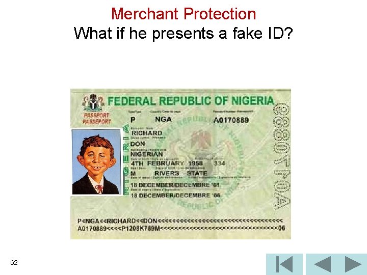 Merchant Protection What if he presents a fake ID? 62 