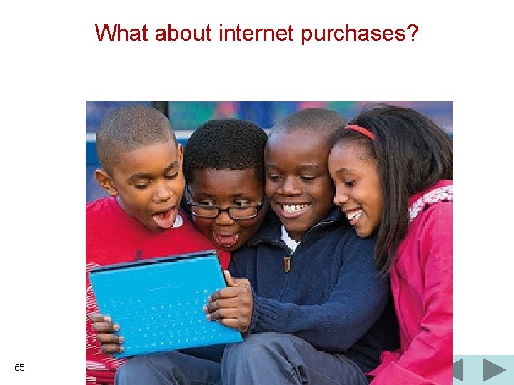 What about internet purchases? 65 