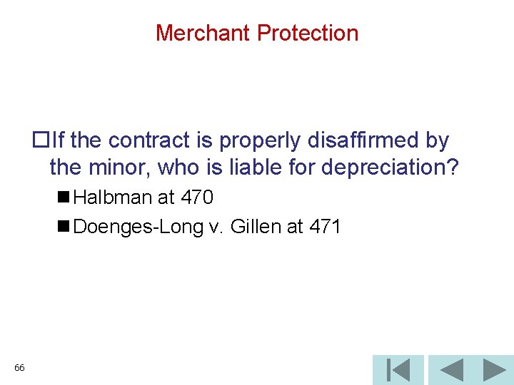 Merchant Protection o. If the contract is properly disaffirmed by the minor, who is