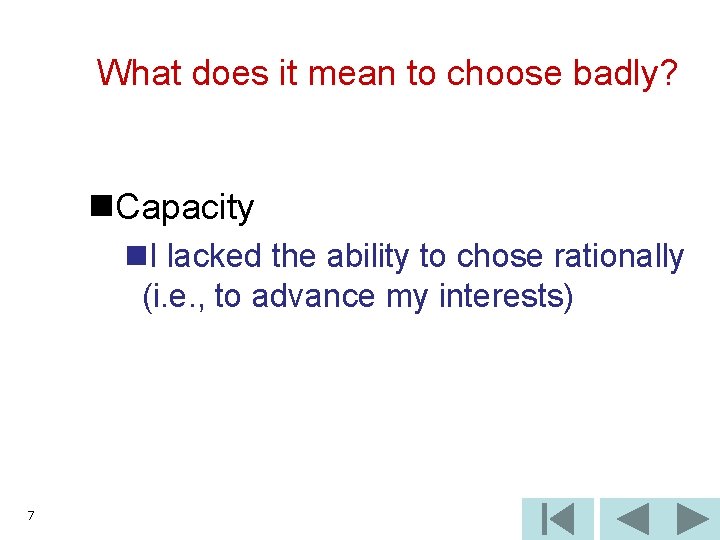 What does it mean to choose badly? n. Capacity n. I lacked the ability