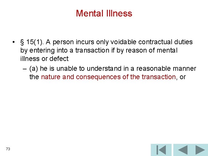 Mental Illness • § 15(1). A person incurs only voidable contractual duties by entering