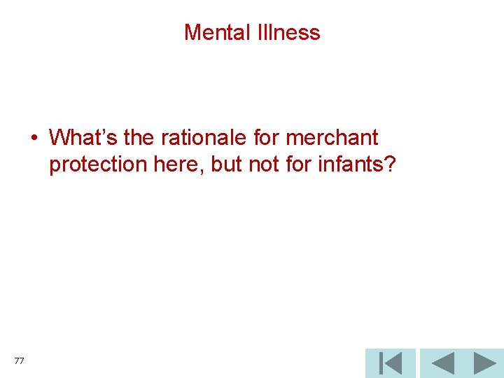 Mental Illness • What’s the rationale for merchant protection here, but not for infants?