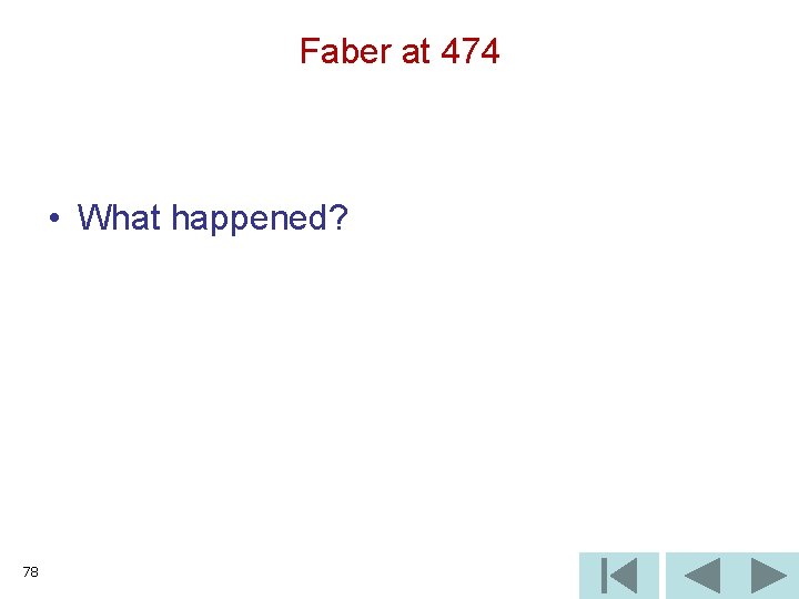 Faber at 474 • What happened? 78 