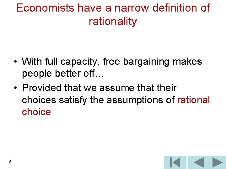 Economists have a narrow definition of rationality • With full capacity, free bargaining makes