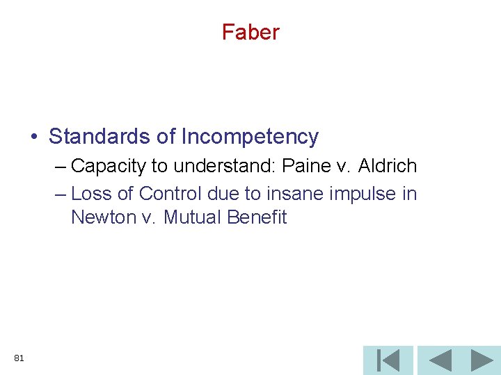 Faber • Standards of Incompetency – Capacity to understand: Paine v. Aldrich – Loss