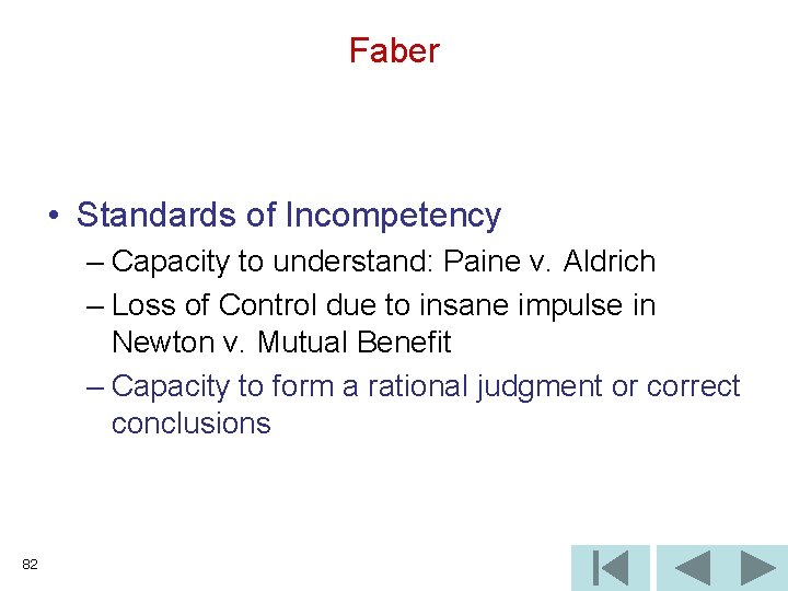 Faber • Standards of Incompetency – Capacity to understand: Paine v. Aldrich – Loss