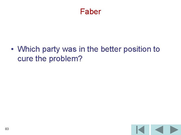 Faber • Which party was in the better position to cure the problem? 83
