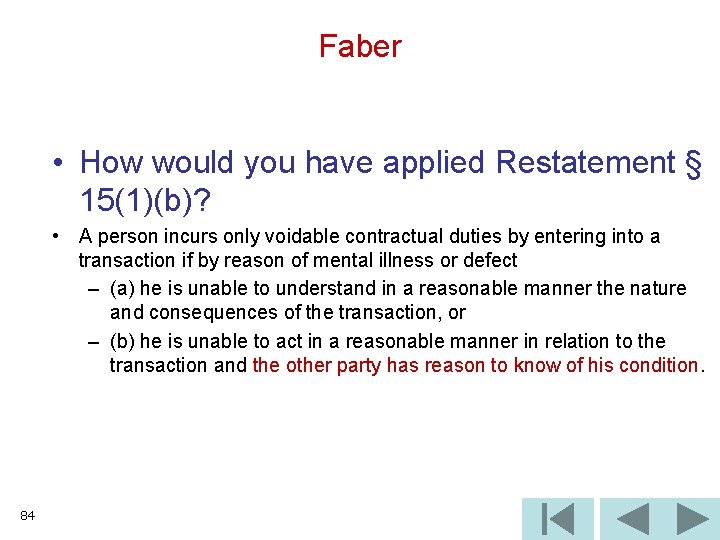 Faber • How would you have applied Restatement § 15(1)(b)? • A person incurs