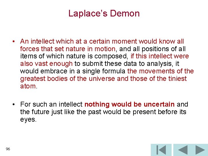 Laplace’s Demon • An intellect which at a certain moment would know all forces
