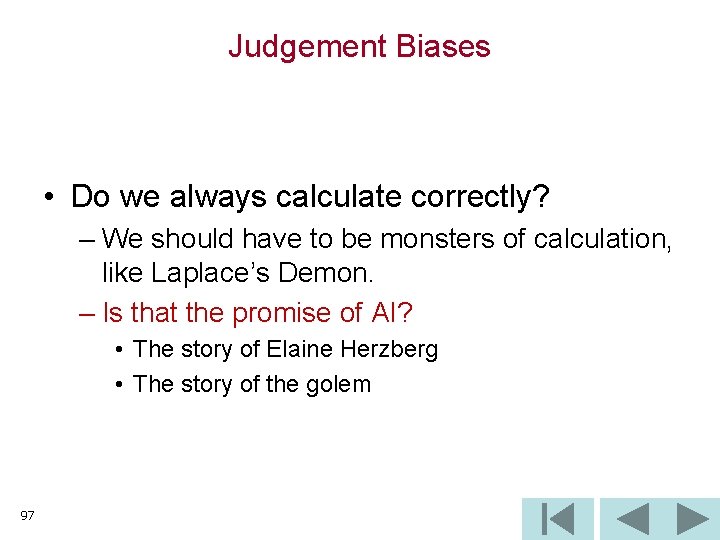 Judgement Biases • Do we always calculate correctly? – We should have to be