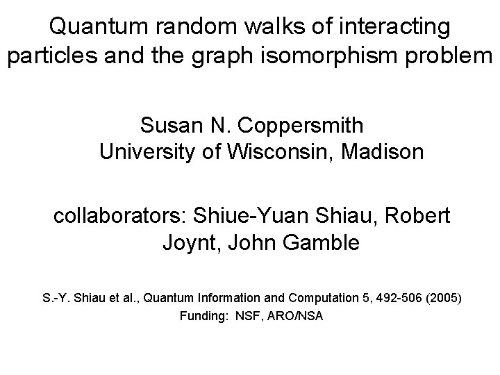 Quantum random walks of interacting particles and the graph isomorphism problem Susan N. Coppersmith