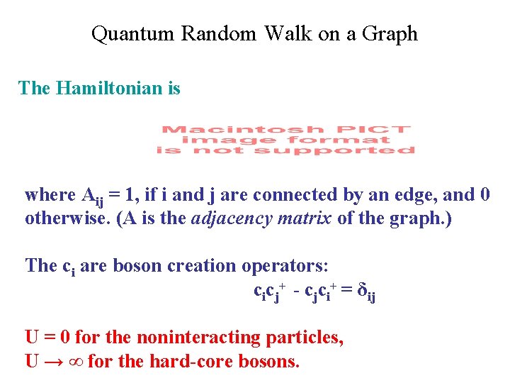 Quantum Random Walk on a Graph The Hamiltonian is where Aij = 1, if