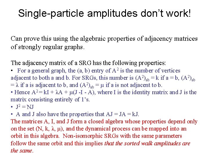 Single-particle amplitudes don’t work! Can prove this using the algebraic properties of adjacency matrices