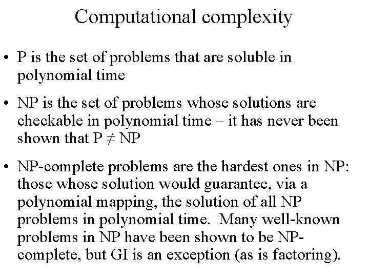 Computational complexity • P is the set of problems that are soluble in polynomial