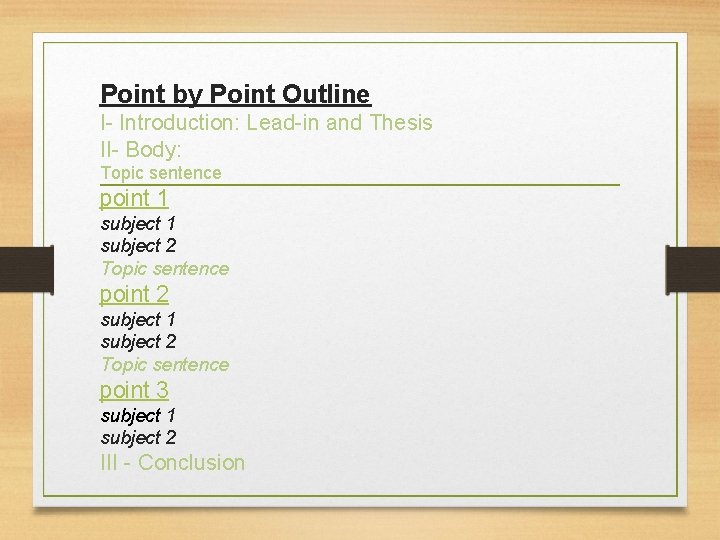 Point by Point Outline I- Introduction: Lead-in and Thesis II- Body: Topic sentence point