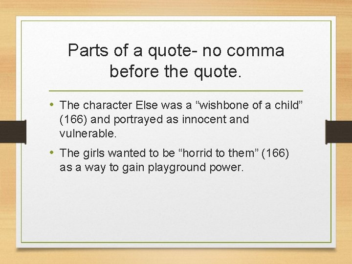 Parts of a quote- no comma before the quote. • The character Else was