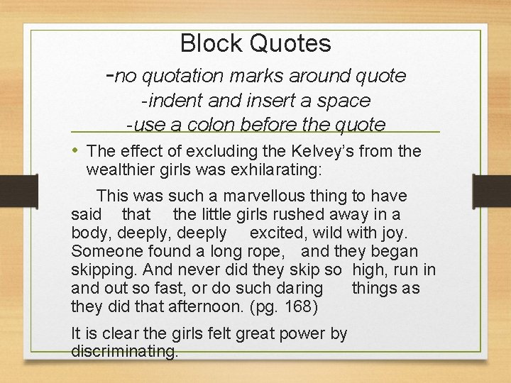 Block Quotes -no quotation marks around quote -indent and insert a space -use a