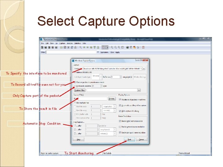 Select Capture Options To Specify the interface to be monitored To Record all traffic