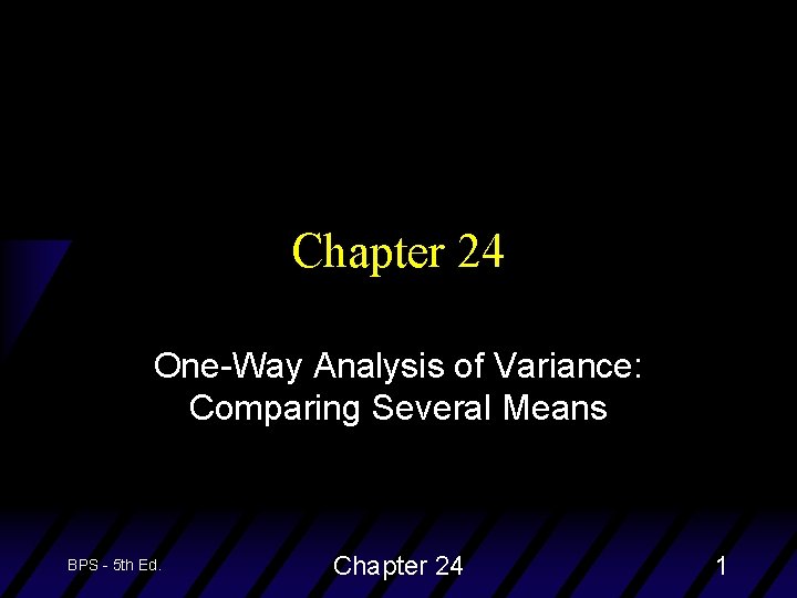 Chapter 24 One-Way Analysis of Variance: Comparing Several Means BPS - 5 th Ed.