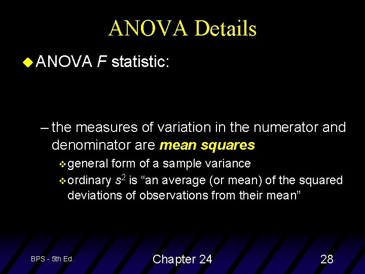 ANOVA Details u ANOVA F statistic: – the measures of variation in the numerator