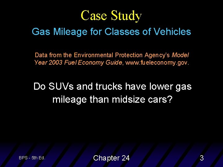 Case Study Gas Mileage for Classes of Vehicles Data from the Environmental Protection Agency’s